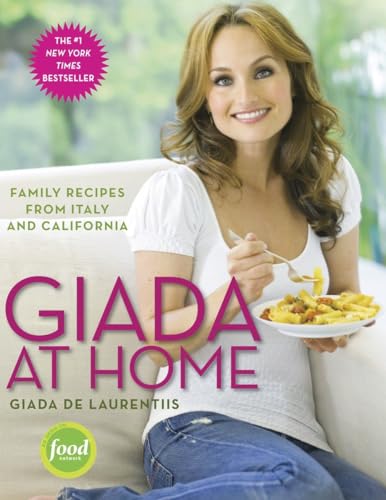 Stock image for Giada at Home: Family Recipes from Italy and California: A Cookbook for sale by ThriftBooks-Dallas