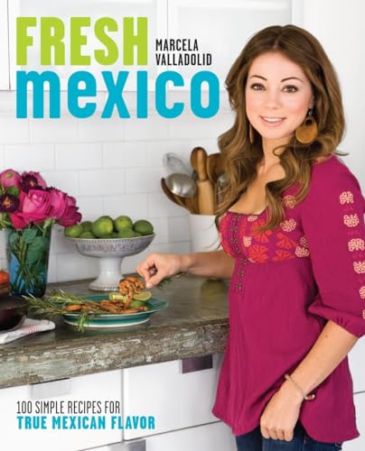 Stock image for Fresh Mexico: 100 Simple Recipes for True Mexican Flavor: A Cookbook for sale by SecondSale