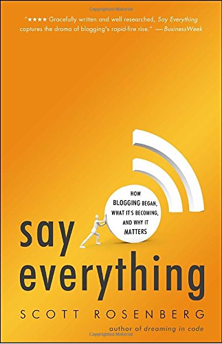 Beispielbild fr Say Everything : How Blogging Began, What It's Becoming, and Why It Matters zum Verkauf von Better World Books