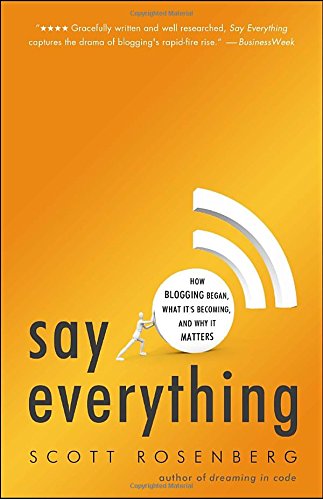 Imagen de archivo de Say Everything : How Blogging Began, What It's Becoming, and Why It Matters a la venta por Better World Books