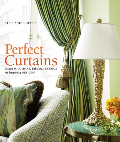Stock image for Perfect Curtains: Smart Solutions, Fabulous Fabrics, and Inspiring Designs for sale by AwesomeBooks