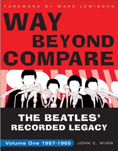 Beispielbild fr Way Beyond Compare: The Beatles' Recorded Legacy, Volume One, 1957-1965 zum Verkauf von Bookmans