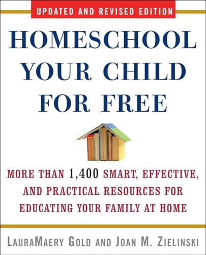 9780307451637: Homeschool Your Child for Free: More Than 1,400 Smart, Effective, and Practical Resources for Educating Your Family at Home