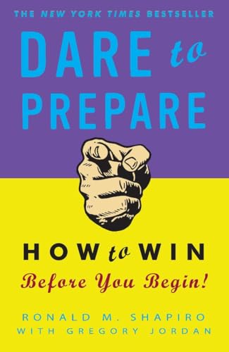 Dare to Prepare: How to Win Before You Begin (9780307451804) by Shapiro, Ronald M.; Jordan, Gregory