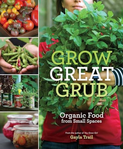 9780307452016: Grow Great Grub: Organic Food from Small Spaces