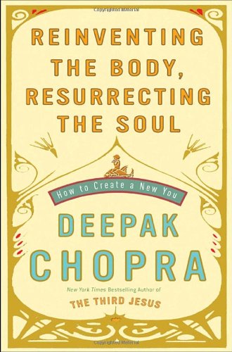 Stock image for Reinventing the Body, Resurrecting the Soul: How to Create a New You Chopra, Deepak for sale by AFFORDABLE PRODUCTS