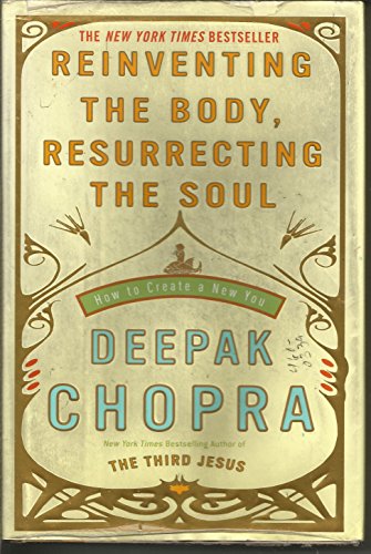 Stock image for Reinventing the Body, Resurrecting the Soul: How to Create a New You for sale by BooksRun