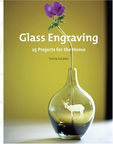 Imagen de archivo de Glass Engraving: 25 Projects for the Home a la venta por ThriftBooks-Dallas