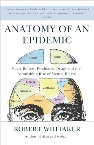 9780307452429: Anatomy of an Epidemic: Magic Bullets, Psychiatric Drugs, and the Astonishing Rise of Mental Illness in America