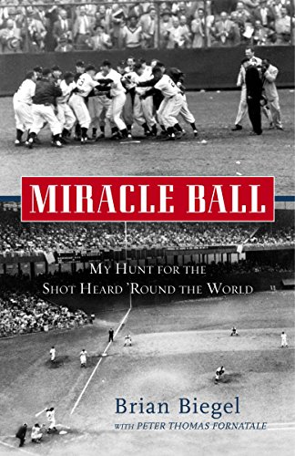 9780307452696: Miracle Ball: My Hunt for the Shot Heard 'Round the World