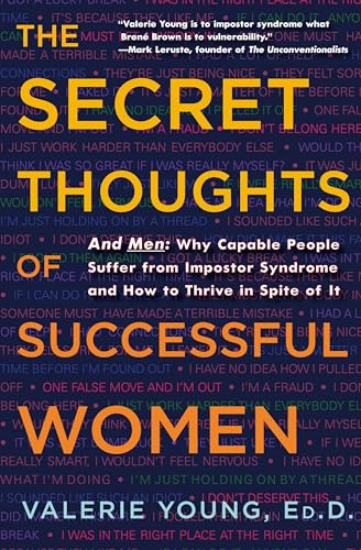 Beispielbild fr The Secret Thoughts of Successful Women: And Men: Why Capable People Suffer from Impostor Syndrome and How to Thrive In Spite of It zum Verkauf von BooksRun