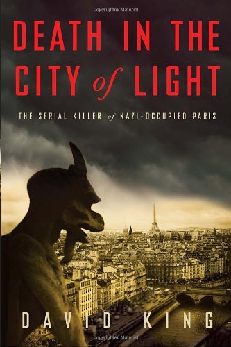 Death In The City of Light: The Serial Killer of Nazi-Occupied Paris
