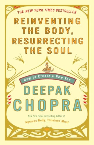 9780307452986: Reinventing the Body, Resurrecting the Soul: How to Create a New You