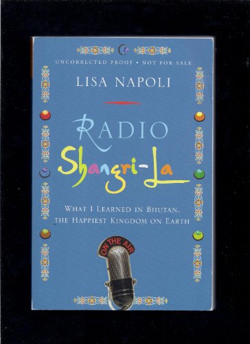 Beispielbild fr Radio Shangri-la: What I Learned in Bhutan, the Happiest Kingdom on Earth zum Verkauf von Wonder Book