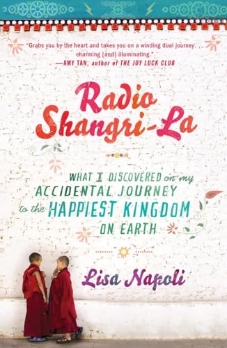 Beispielbild fr Radio Shangri-La: What I Learned in Bhutan, the Happiest Kingdom on Earth: What I Discovered on my Accidental Journey to the Happiest Kingdom on Earth zum Verkauf von WorldofBooks