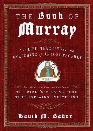 Imagen de archivo de The Book of Murray: The Life, Teachings, and Kvetching of the Lost Prophet a la venta por Dream Books Co.