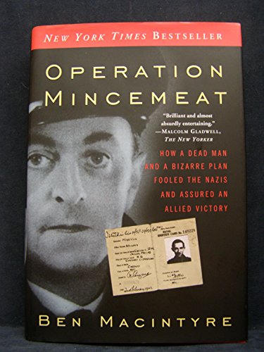 Imagen de archivo de Operation Mincemeat: How a Dead Man and a Bizarre Plan Fooled the Nazis and Assured an Allied Victory a la venta por New Legacy Books