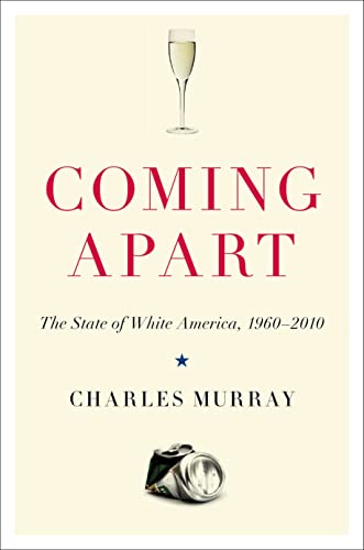 9780307453426: Coming Apart: The State of White America, 1960-2010