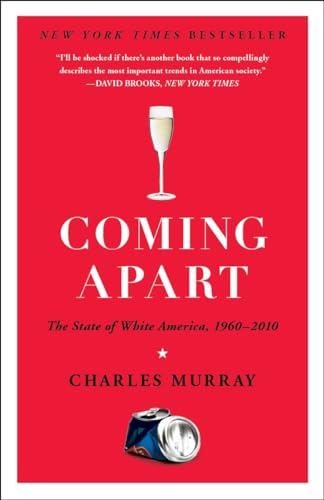 Coming Apart; The State of White America, 1960-2010