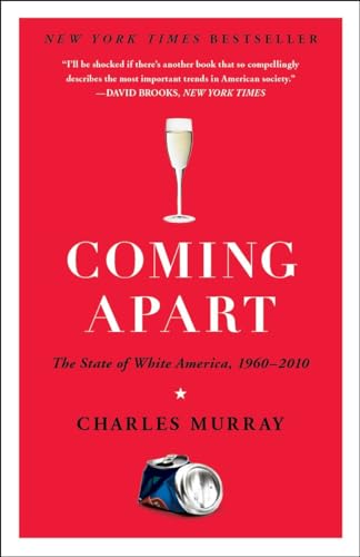 9780307453433: Coming Apart: The State of White America, 1960-2010