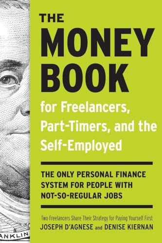 Beispielbild fr The Money Book for Freelancers, Part-Timers, and the Self-Employed : The Only Personal Finance System for People with Not-So-Regular Jobs zum Verkauf von Better World Books