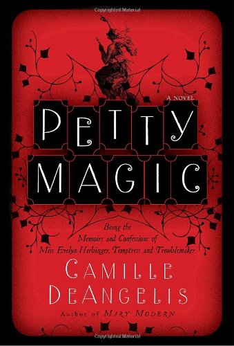 Beispielbild fr Petty Magic : Being the Memoirs and Confessions of Miss Evelyn Harbinger, Temptress and Troublemaker zum Verkauf von Better World Books