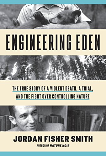 Imagen de archivo de Engineering Eden: The True Story of a Violent Death, a Trial, and the Fight over Controlling Nature a la venta por ZBK Books