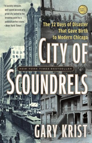 Beispielbild fr City of Scoundrels : The 12 Days of Disaster That Gave Birth to Modern Chicago zum Verkauf von Better World Books