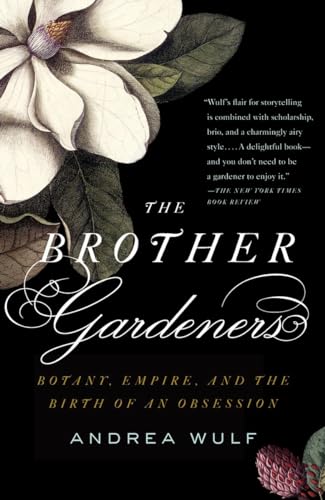 Stock image for The Brother Gardeners: A Generation of Gentlemen Naturalists and the Birth of an Obsession for sale by SecondSale
