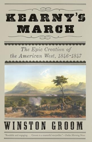 9780307455741: Kearny's March: The Epic Creation of the American West, 1846-1847