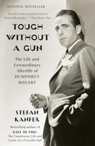 Beispielbild fr Tough Without a Gun: The Life and Extraordinary Afterlife of Humphrey Bogart zum Verkauf von BooksRun