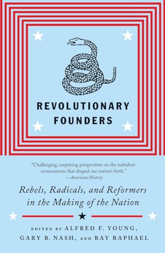 Beispielbild fr Revolutionary Founders: Rebels, Radicals, and Reformers in the Making of the Nation zum Verkauf von Open Books