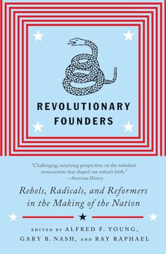 9780307455994: Revolutionary Founders: Rebels, Radicals, and Reformers in the Making of the Nation