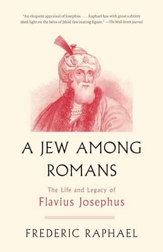 9780307456359: A Jew Among Romans: The Life and Legacy of Flavius Josephus