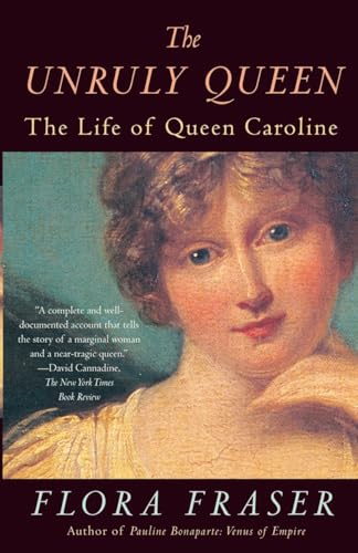 Imagen de archivo de The Unruly Queen: The Life of Queen Caroline a la venta por ThriftBooks-Dallas