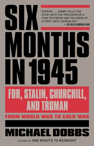 Beispielbild fr Six Months in 1945: FDR, Stalin, Churchill, and Truman--from World War to Cold War zum Verkauf von Wonder Book