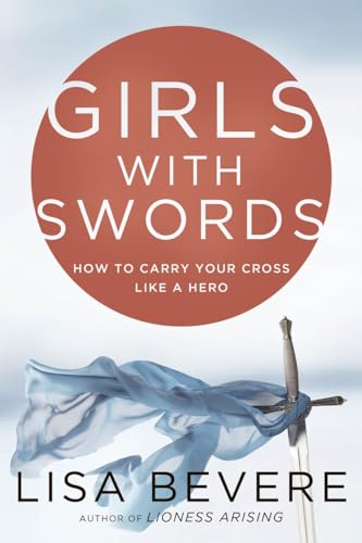 Beispielbild fr Girls with Swords: How to Carry Your Cross Like a Hero zum Verkauf von Wonder Book