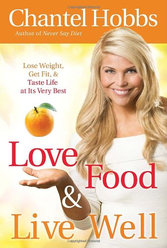 Beispielbild fr Love Food and Live Well : Lose Weight, Get Fit, and Taste Life at Its Very Best zum Verkauf von Better World Books