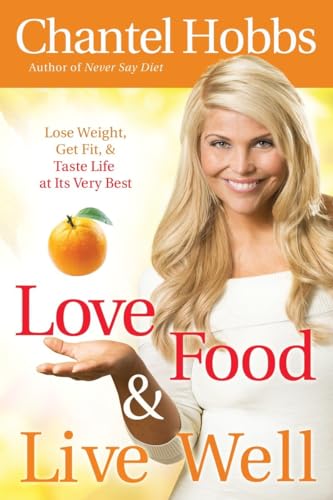 Stock image for Love Food and Live Well: Lose Weight, Get Fit, and Taste Life at Its Very Best for sale by Wonder Book