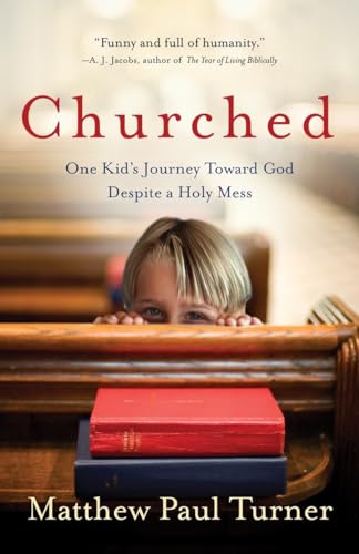 Beispielbild fr Churched: One Kid's Journey Toward God Despite a Holy Mess zum Verkauf von Wonder Book