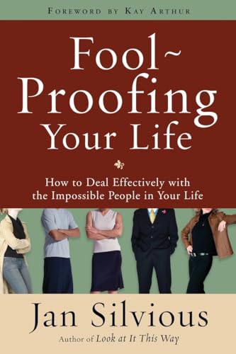 Beispielbild fr Foolproofing Your Life: How to Deal Effectively with the Impossible People in Your Life zum Verkauf von Wonder Book