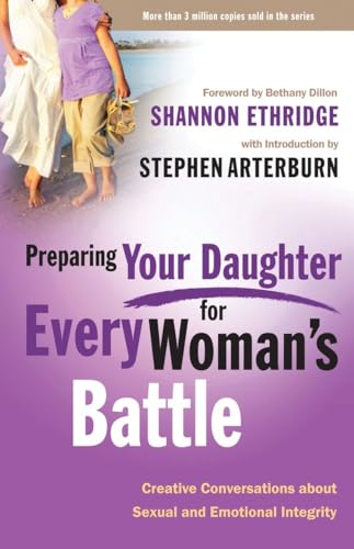 Stock image for Preparing Your Daughter for Every Woman's Battle: Creative Conversations About Sexual and Emotional Integrity (The Every Man Series) for sale by Gulf Coast Books