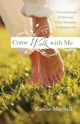Come Walk with Me: A Woman's Personal Guide to Knowing God and Mentoring Others (9780307458872) by Mayhall, Carole