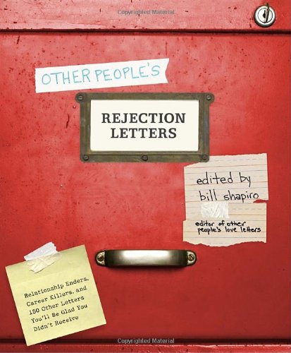 Beispielbild fr Other People's Rejection Letters : Relationship Enders, Career Killers, and 150 Other Letters You'll Be Glad You Didn't Receive zum Verkauf von Better World Books