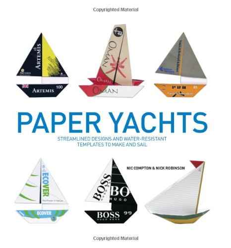 9780307460219: Paper Yachts: Streamlined Designs and Water-Resistant Templates to Make and Sail