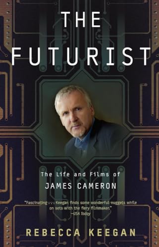 9780307460325: The Futurist: The Life and Films of James Cameron