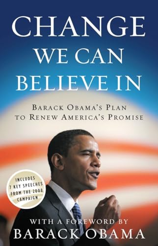 Imagen de archivo de Change We Can Believe In: Barack Obama's Plan to Renew America's Promise a la venta por Pelican Bay Books