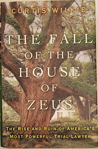 Beispielbild fr The Fall of the House of Zeus : The Rise and Ruin of America's Most Powerful Trial Lawyer zum Verkauf von Better World Books