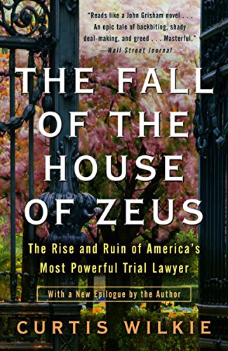 Beispielbild fr The Fall of the House of Zeus : The Rise and Ruin of America's Most Powerful Trial Lawyer zum Verkauf von Better World Books