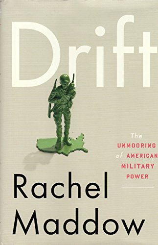 Drift: the Unmooring of American Military Power